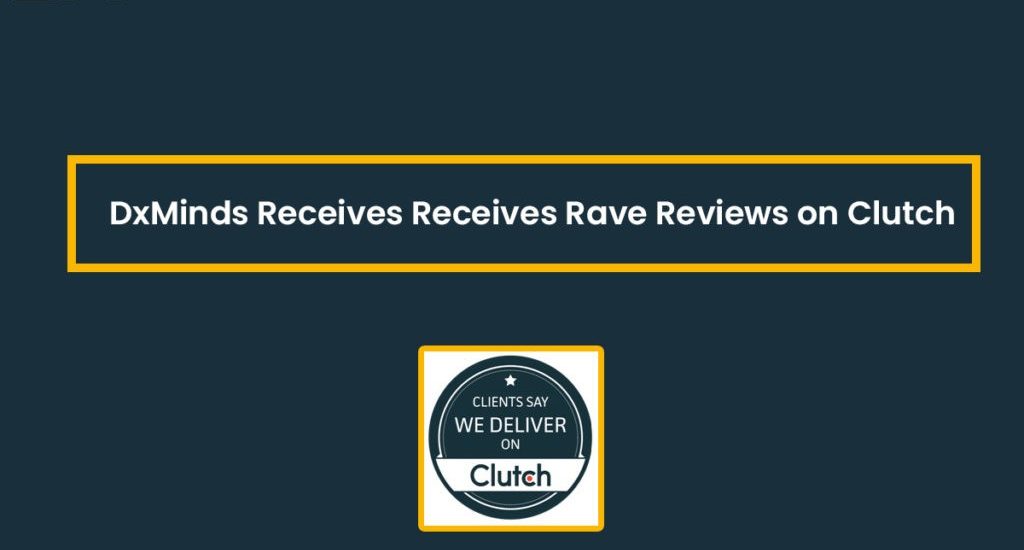 DxMinds Innovation Labs Receives Rave Reviews on Clutch