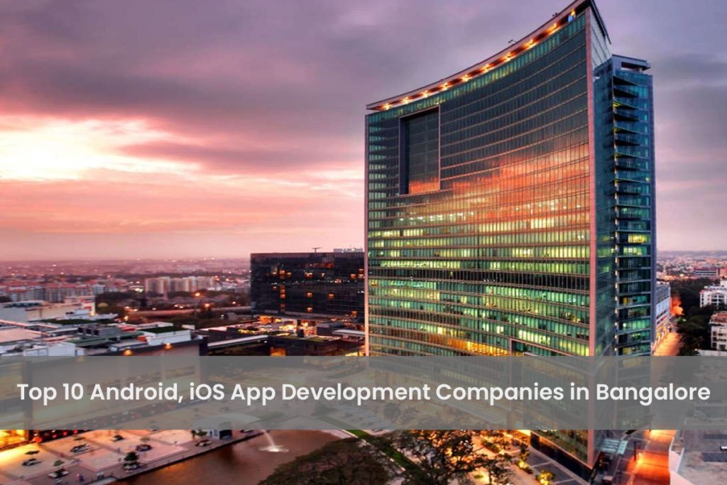 Top 10 Android iOS & iPhone App Development Companies in Bangalore
