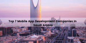 Mobile app development companies in Saudi Arabia