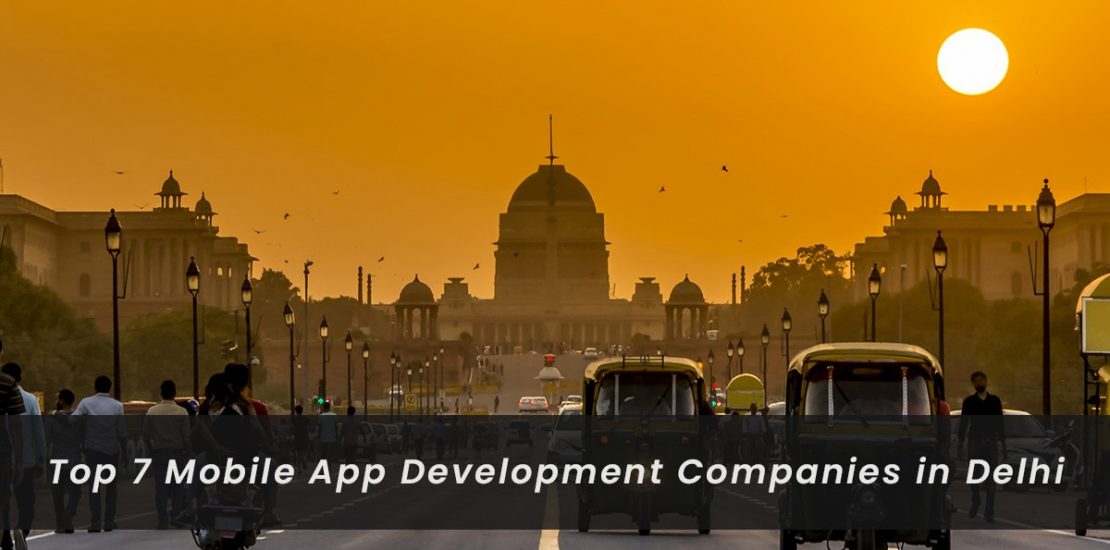 Top 7 Mobile App Development Companies in Delhi | Top Mobile App Developers in Delhi NCR