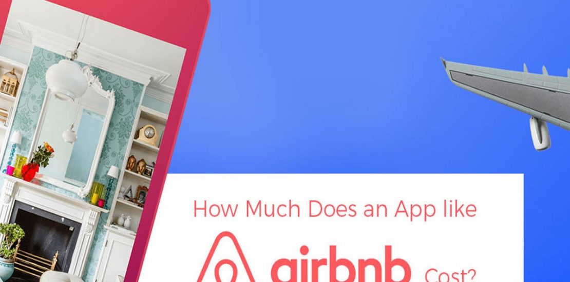 How Much Does it Cost to Develop an app like Airbnb?