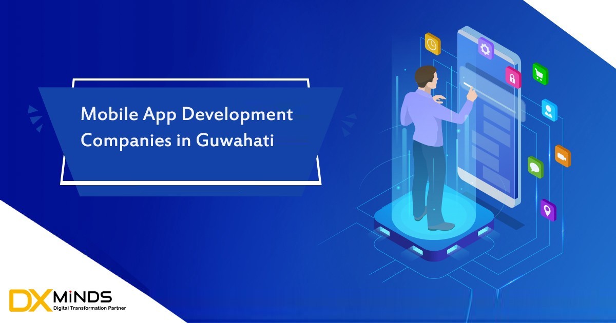 Top Mobile App Development Companies in Guwahati, Assam