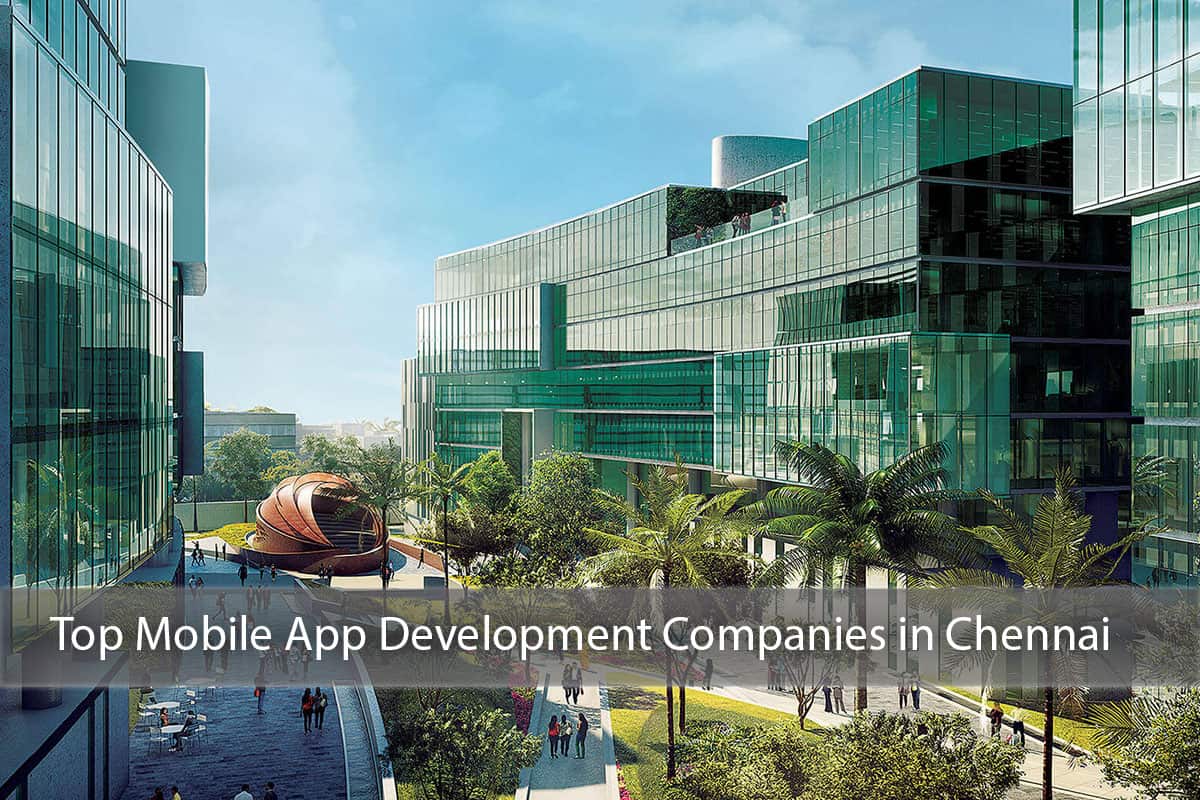 Top 10 Mobile App Development Companies in Chennai, India