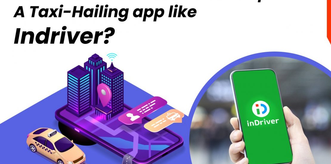 How Much Cost to Develop a Taxi Booking App Like InDriver