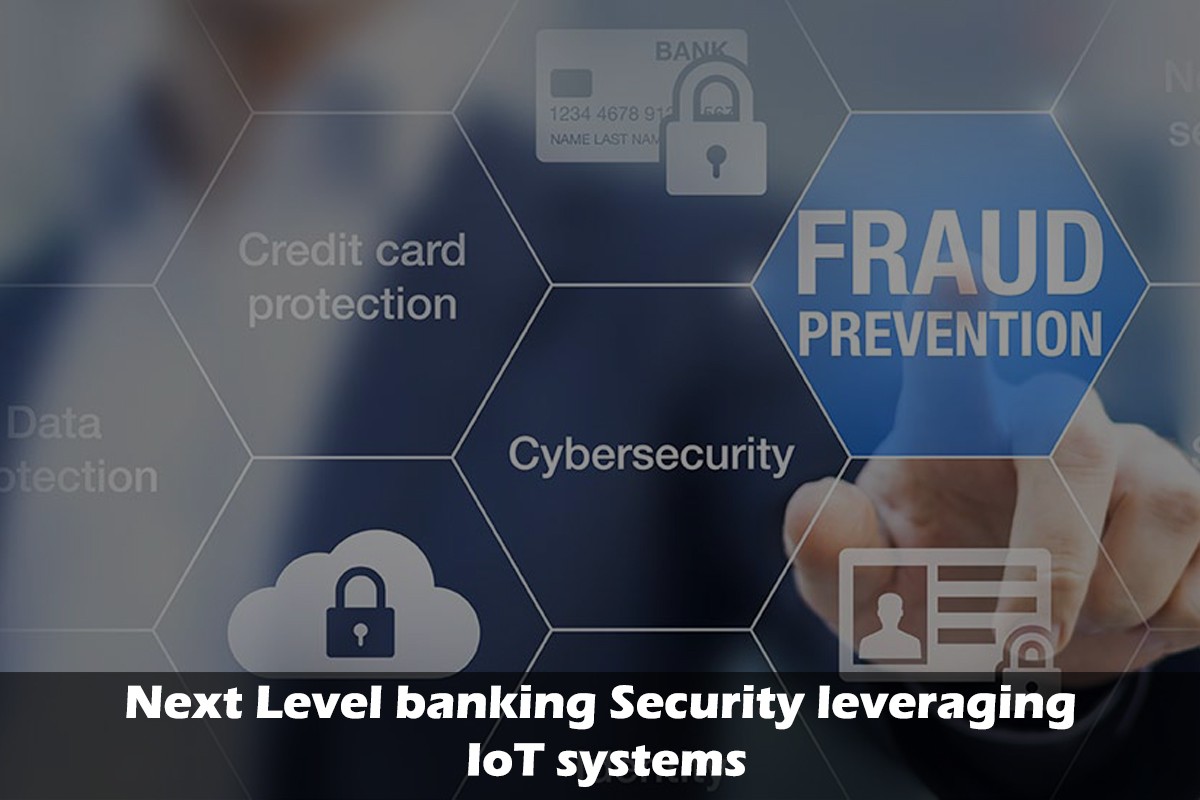 Next Level Banking Security leveraging IoT Systems