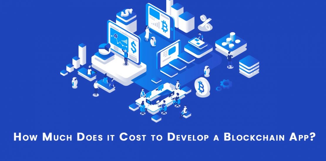 How Much Does it Cost to Develop a Blockchain App?