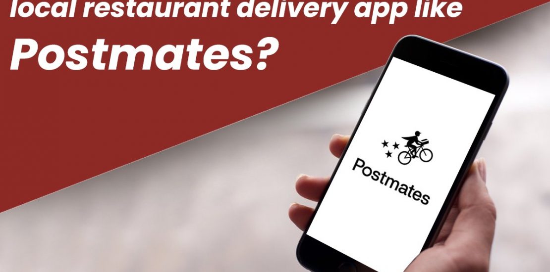 How Much Cost to Develop a local Restaurant Delivery app like Postmates?