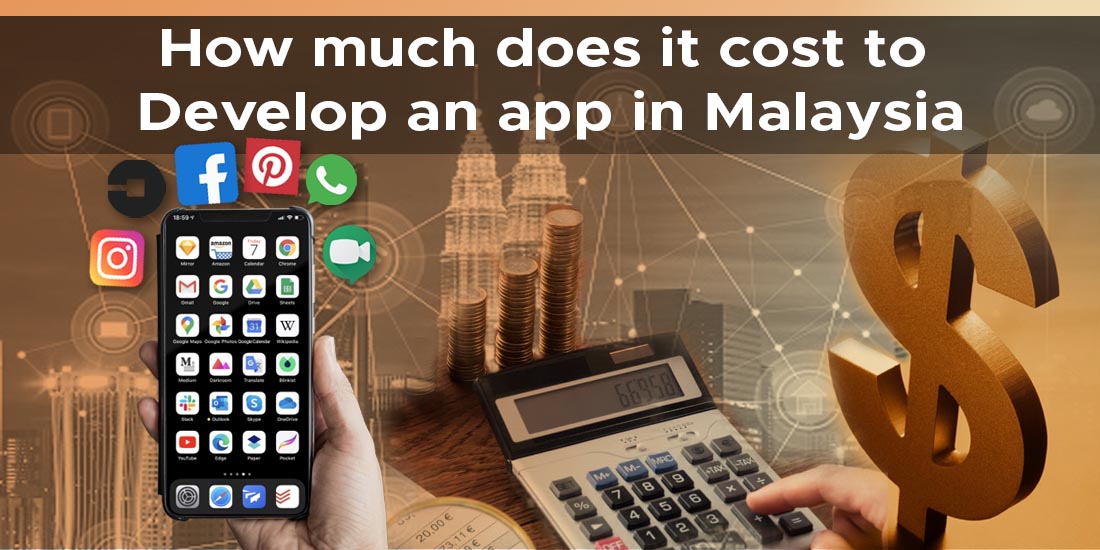 How Much Does It Cost To Develop A Mobile App In Malaysia