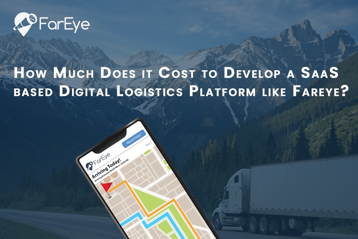 How Much Does It Cost To Develop a SaaS Based Platform Like Fareye?