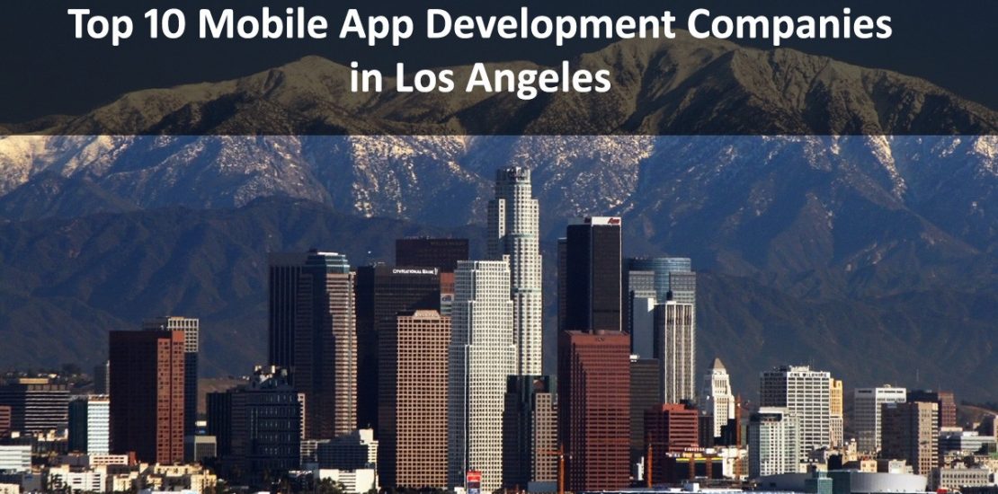 Top 10 Mobile App Development Companies in Los Angeles