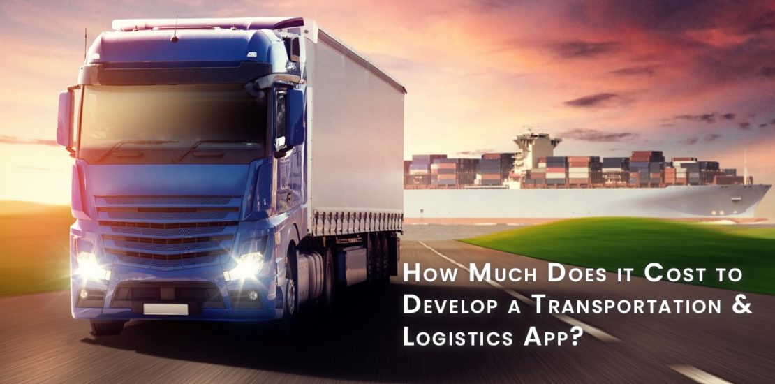 How Much Does it Cost to Develop an Logistics, Transportation App?