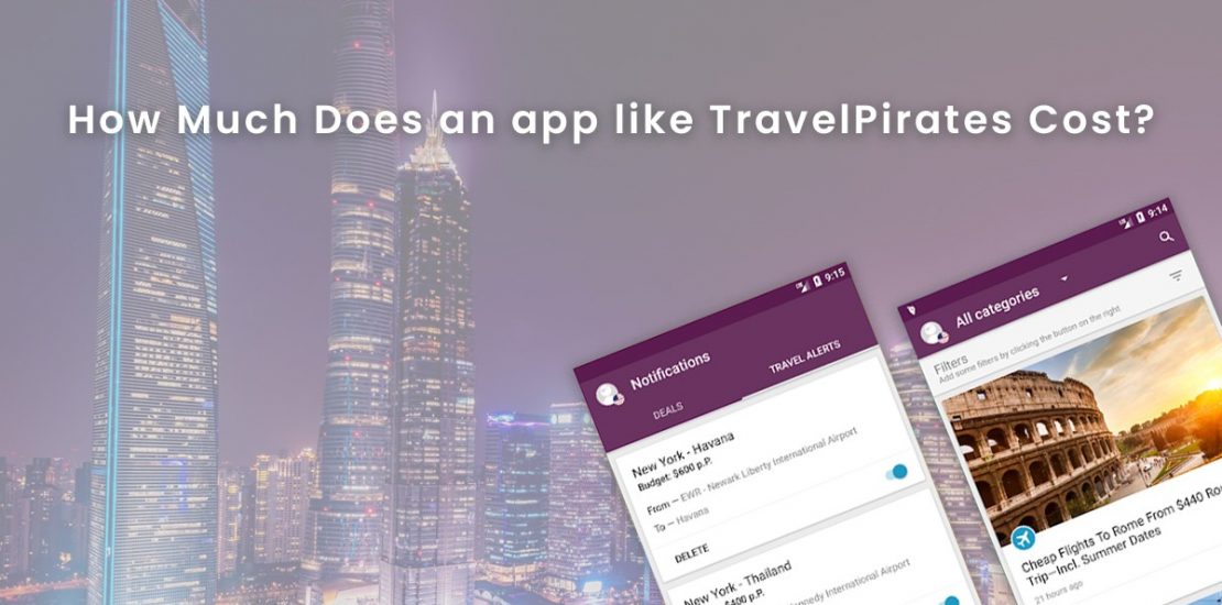 How Much Does It Cost To Develop an App Website Like TravelPirates?