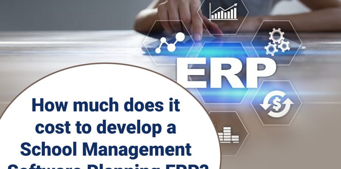 How much does it cost to develop School Management Software ERP?