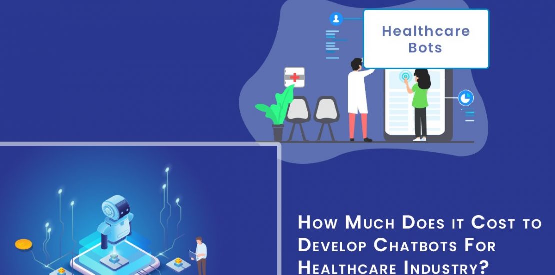 How Much Does It Cost To Develop a Healthcare Chatbot?