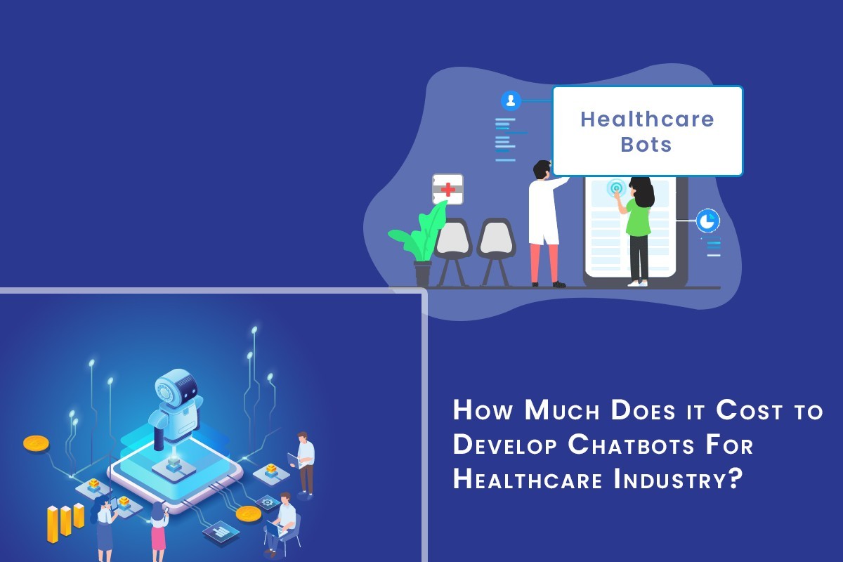 How Much Does It Cost To Develop a Healthcare Chatbot?