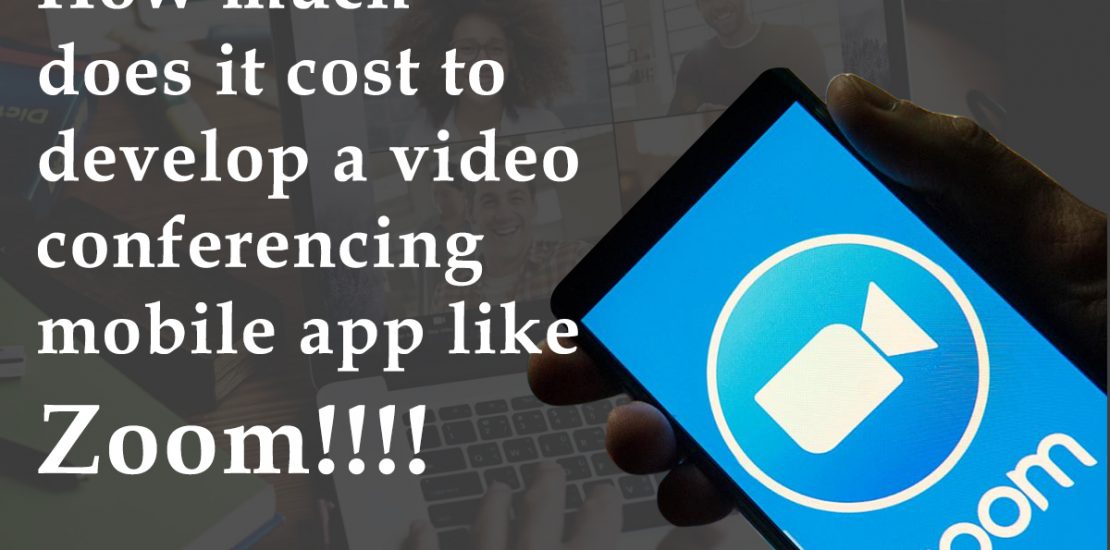 Cost To Develop a Video Conferencing Mobile App Like Zoom