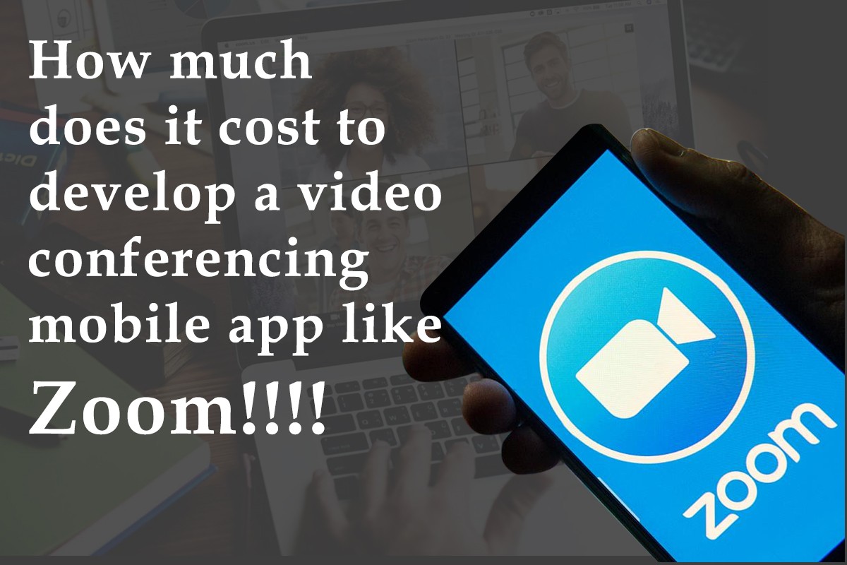 Cost To Develop a Video Conferencing Mobile App Like Zoom