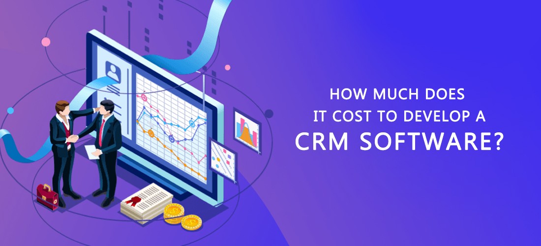 How Much does it Cost to Develop a CRM Software