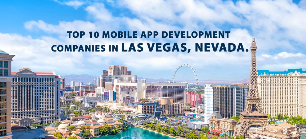 Top 10 Mobile App Development Companies in Las Vegas, Nevada