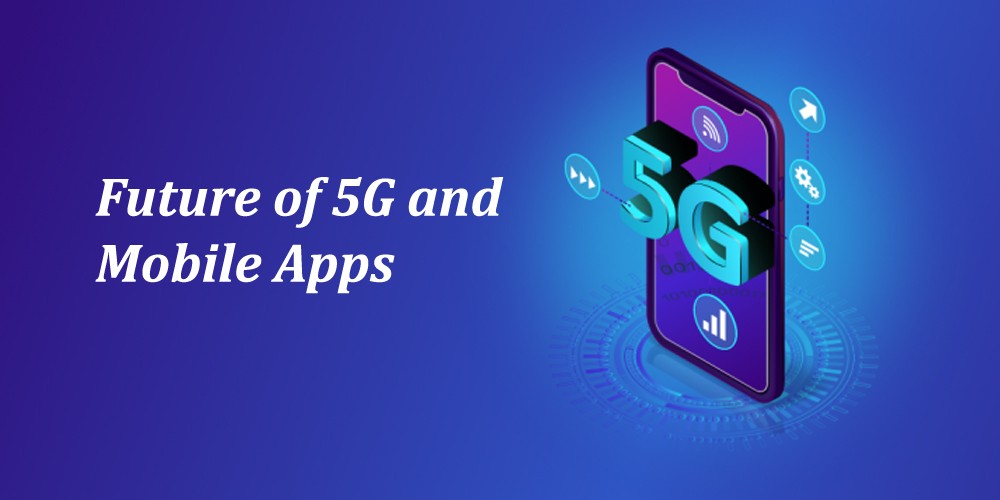 The Future of 5G and Mobile Apps