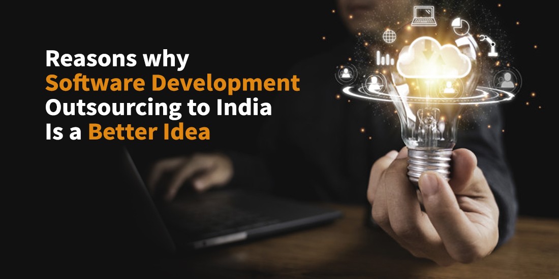 Reasons Why Software Development Outsourcing to India is a Better Idea