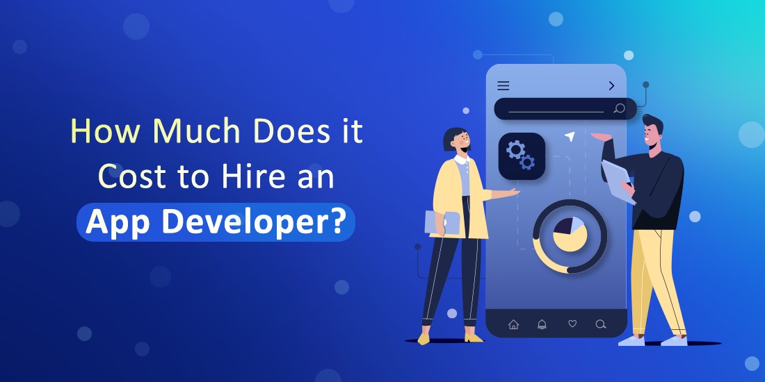 How Much Does it Cost to Hire an App Developer