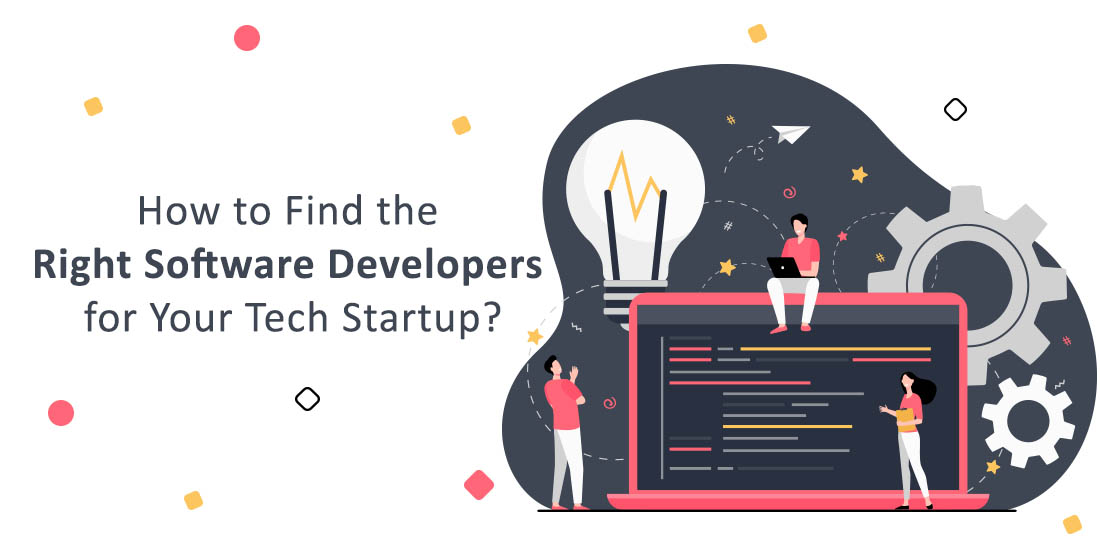 How to Find the Right Software Developers for Your Tech Start-up?