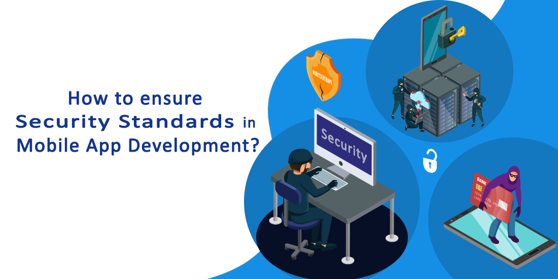 How to ensure security standards in Mobile App Development?