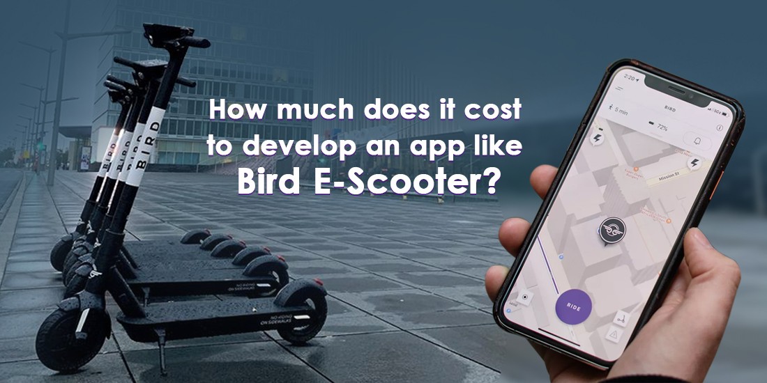 How much does it cost to develop an app like Bird E-Scooter?