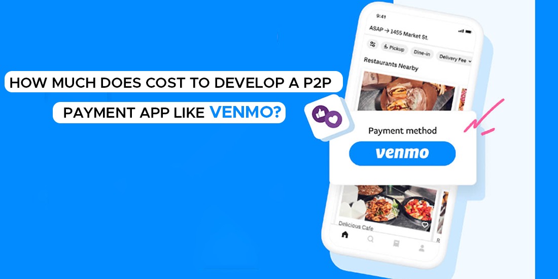How Much Does Cost to Develop a P2P Payment App like Venmo?