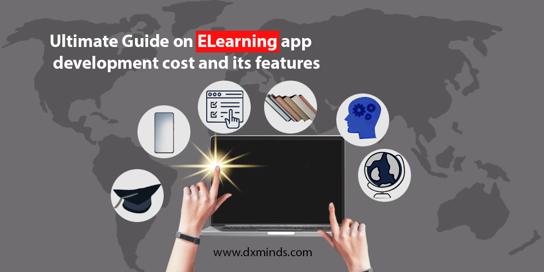 Ultimate Guide on eLearning App Development Cost and its Features