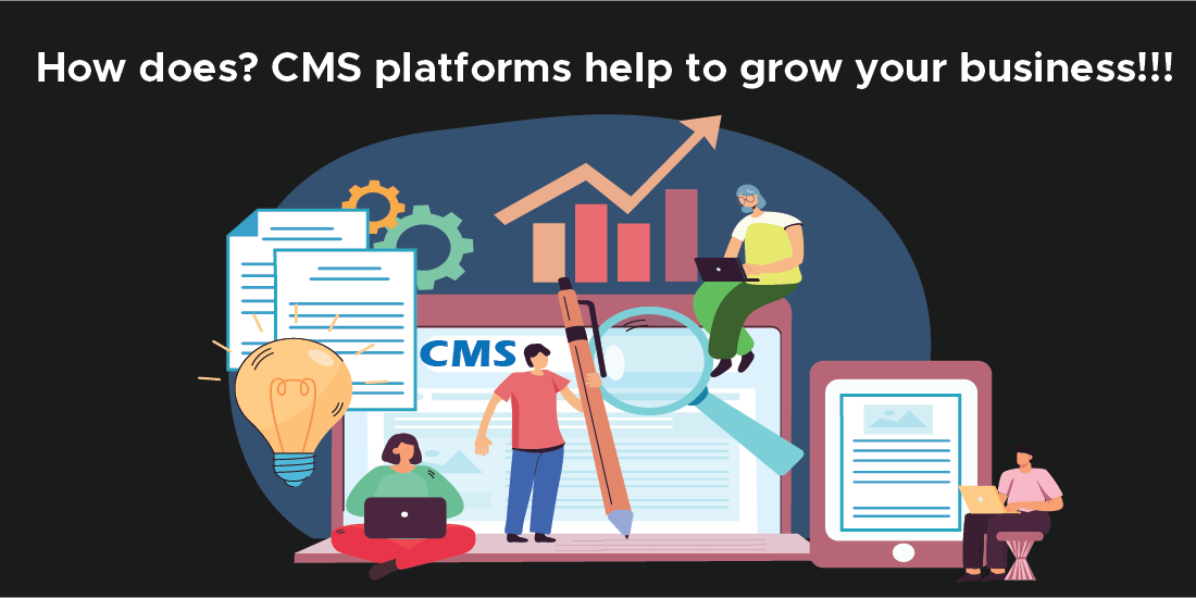 How does CMS platforms help to grow your business