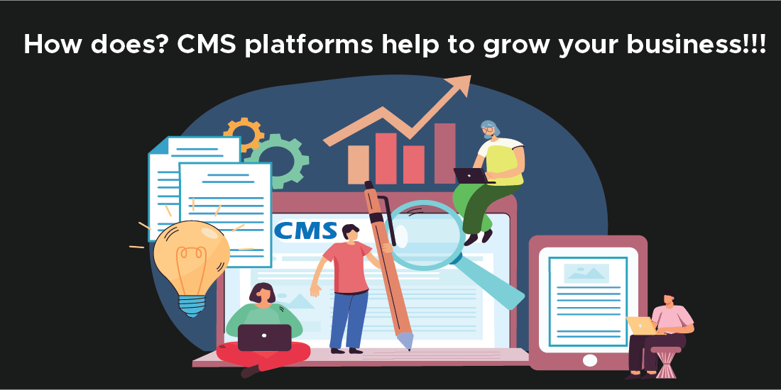 How does? CMS platforms help to grow your business | DxMinds