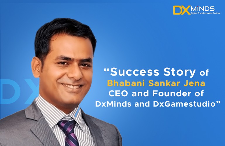 Bhabani Sankar Jena: Leading DxMinds to Deliver Client success stories with disruptive technology solutions