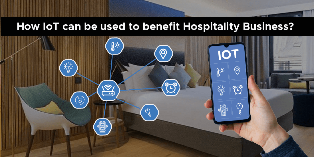 How IoT can be used to benefit Hospitality Business?