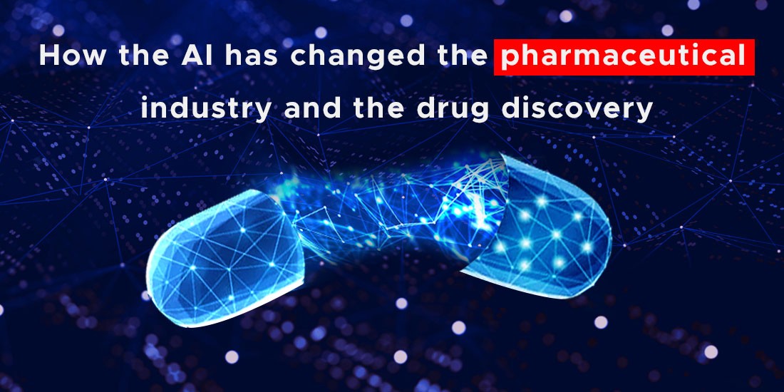 How the AI has changed the pharmaceutical industry and the drug discovery