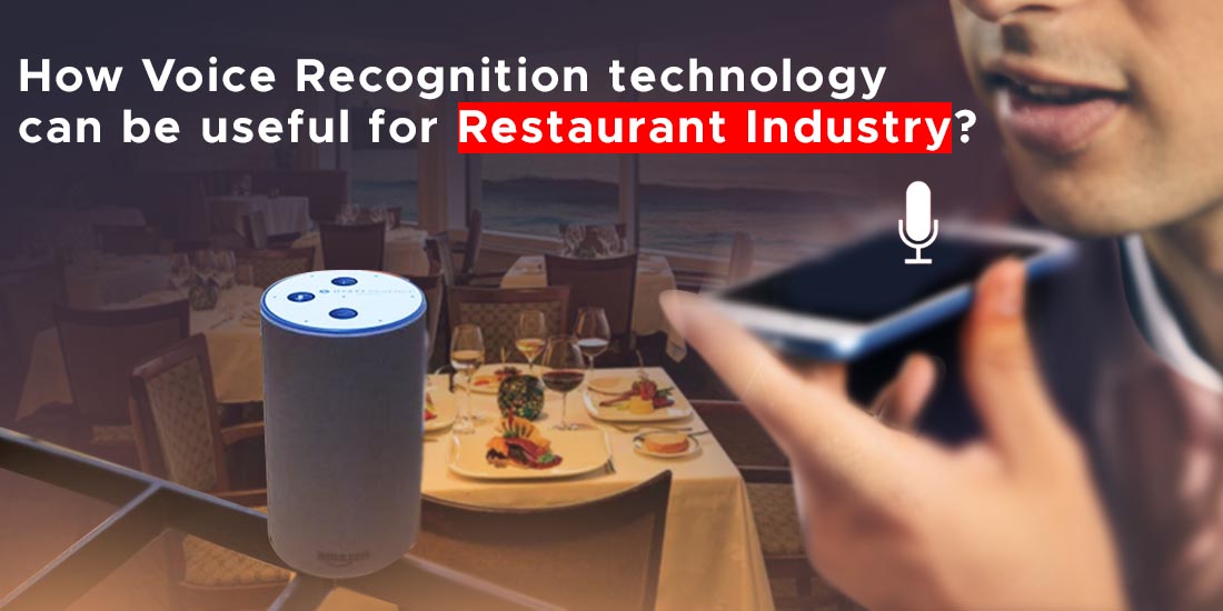 How Voice Recognition technology can be useful for Restaurant Industry?