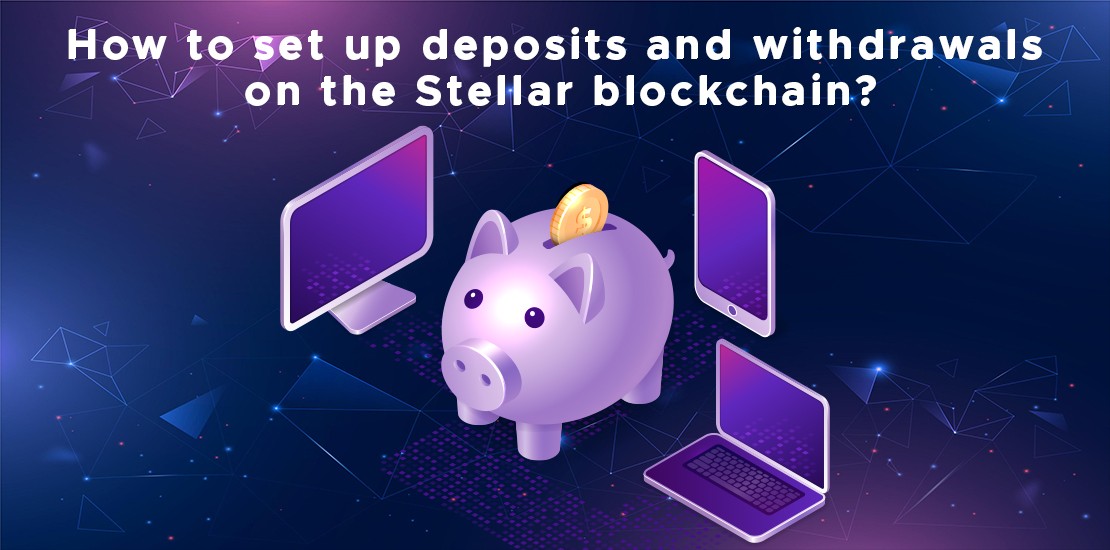 HOW TO SET UP DEPOSITS AND WITHDRAWALS ON STELLAR
