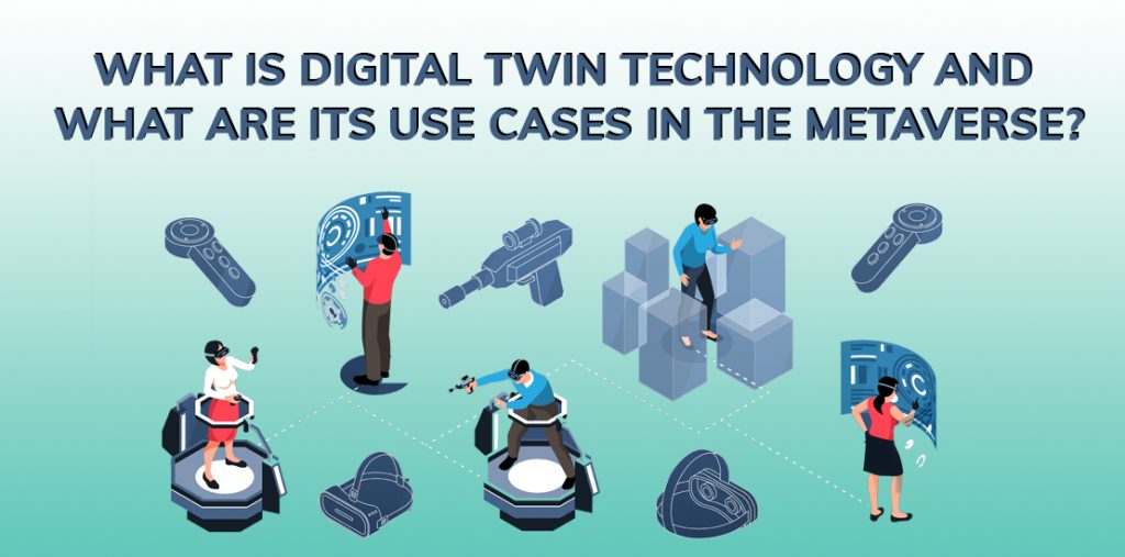 What Is Digital Twin Technology And Its Usecases In The Metaverse