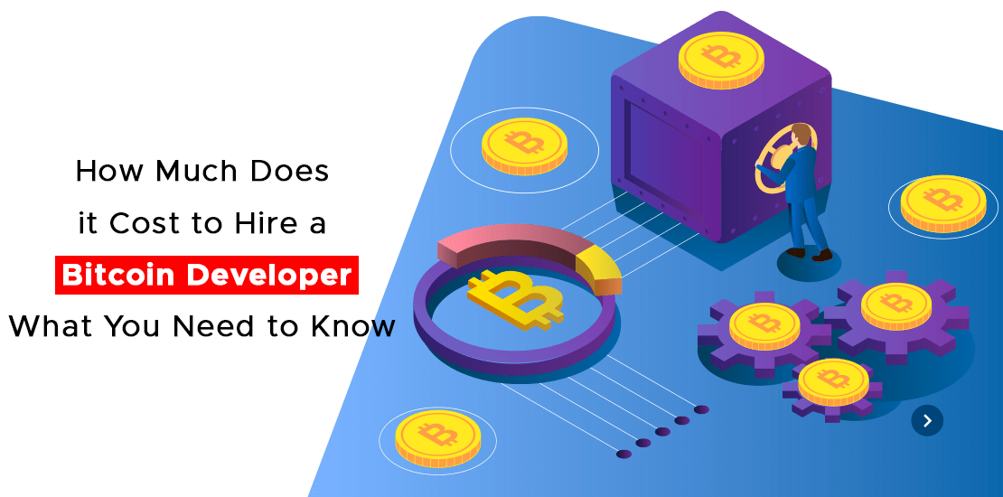 How Much Does it Cost to Hire a Bitcoin Developer What You Need to Know