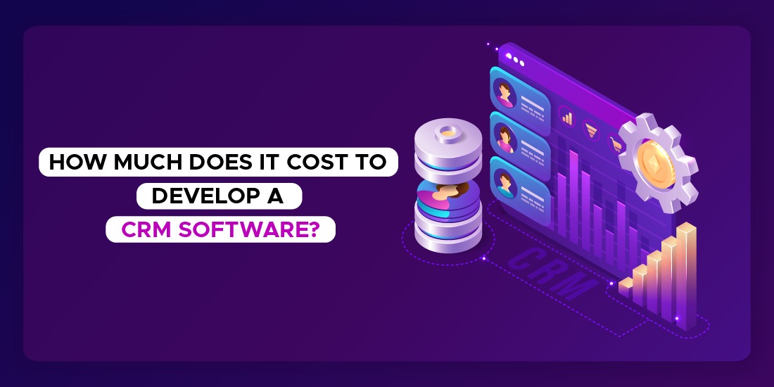 How Much does it Cost to Develop a CRM Software