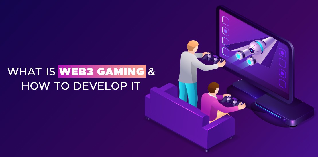 What is Web3 Gaming & How to develop it