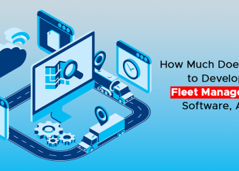 How Much Does it Cost to Develop a Fleet Management Software, App