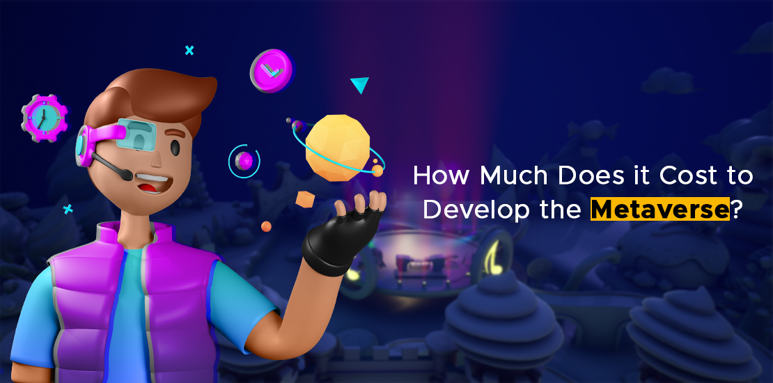 How Much Does it Cost to Develop the Metaverse