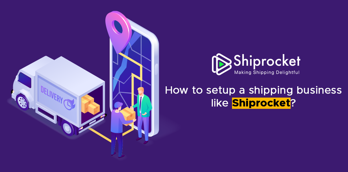 How to setup a shipping business like Shiprocket