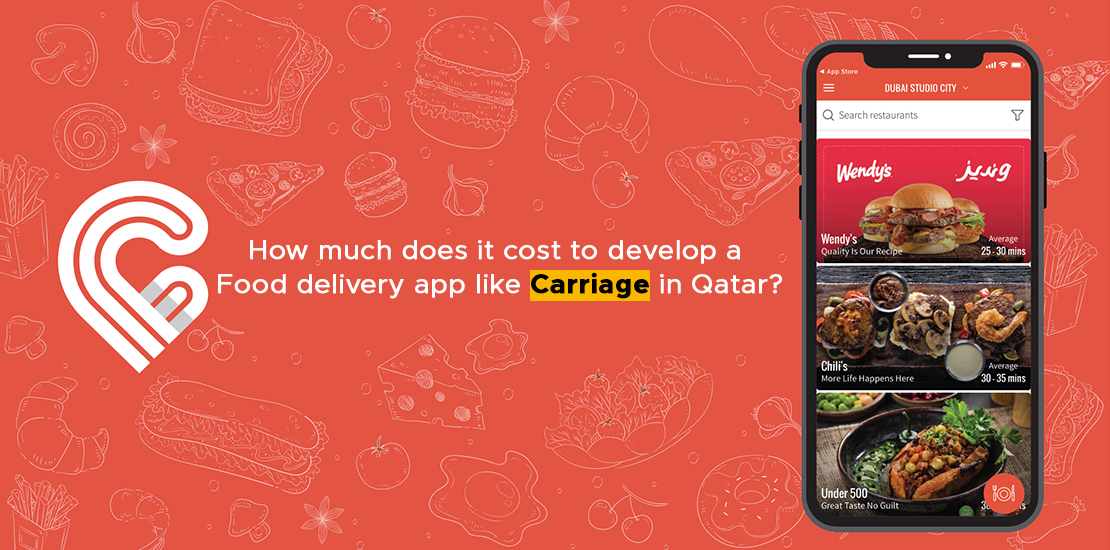 How Much does it cost to develop a Food delivery app like Carriage in Qatar