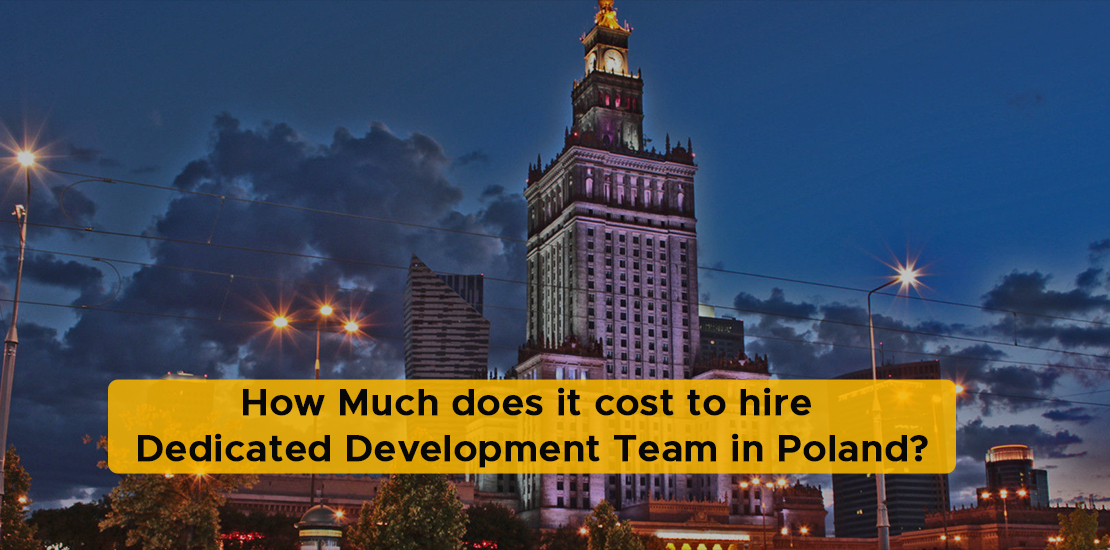 How Much does it cost to hire Dedicated Development Team in Poland