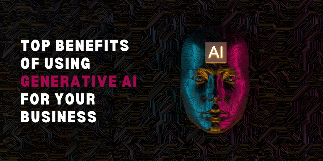 Discover the Top Benefits of Generative AI for Your Business