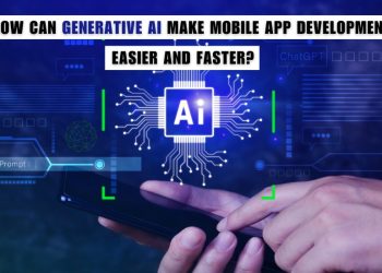 How Can Generative AI Make Mobile App Development Easier and Faster?  