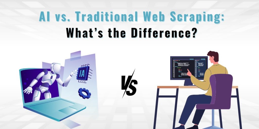 Traditional vs AI Web Scrapers: What’s the Difference? A 2025 Comparison 